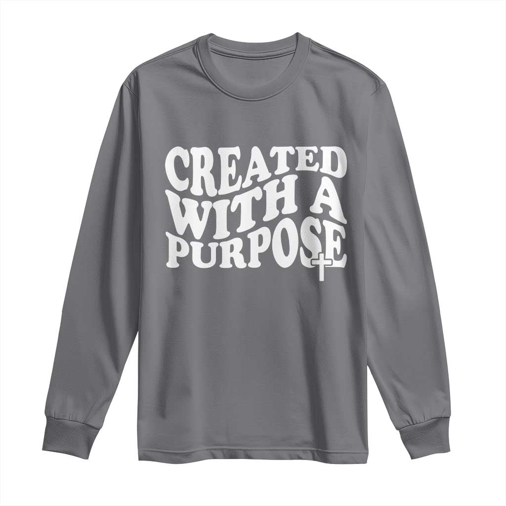 Created With A Purpose Christian Long Sleeve Shirt Inspirational Religious Bible Verse TS11 Charcoal Print Your Wear