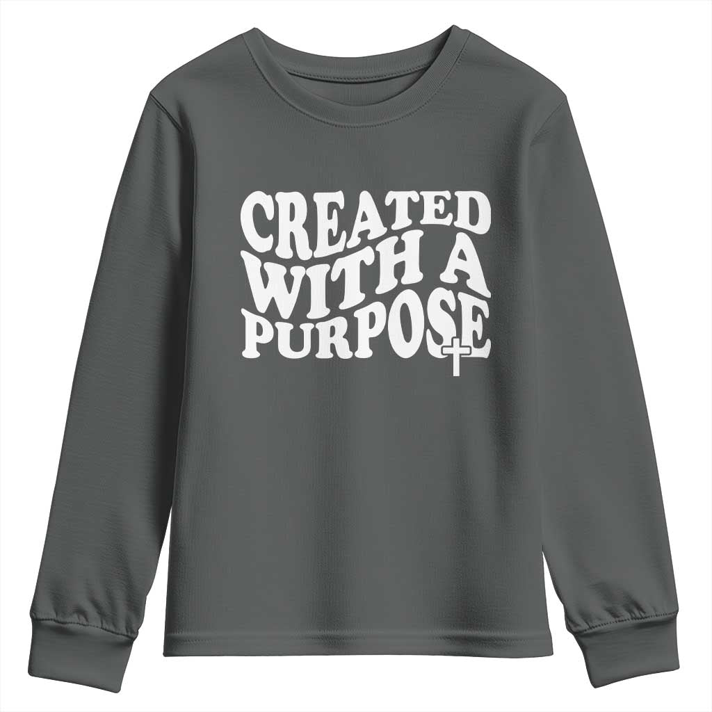 Created With A Purpose Christian Youth Sweatshirt Inspirational Religious Bible Verse TS11 Dark Heather Print Your Wear