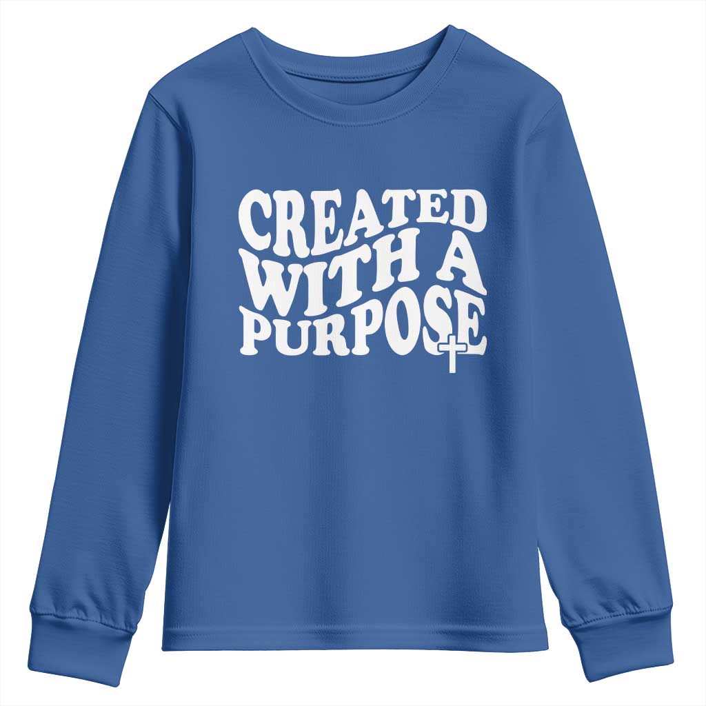 Created With A Purpose Christian Youth Sweatshirt Inspirational Religious Bible Verse TS11 Royal Blue Print Your Wear