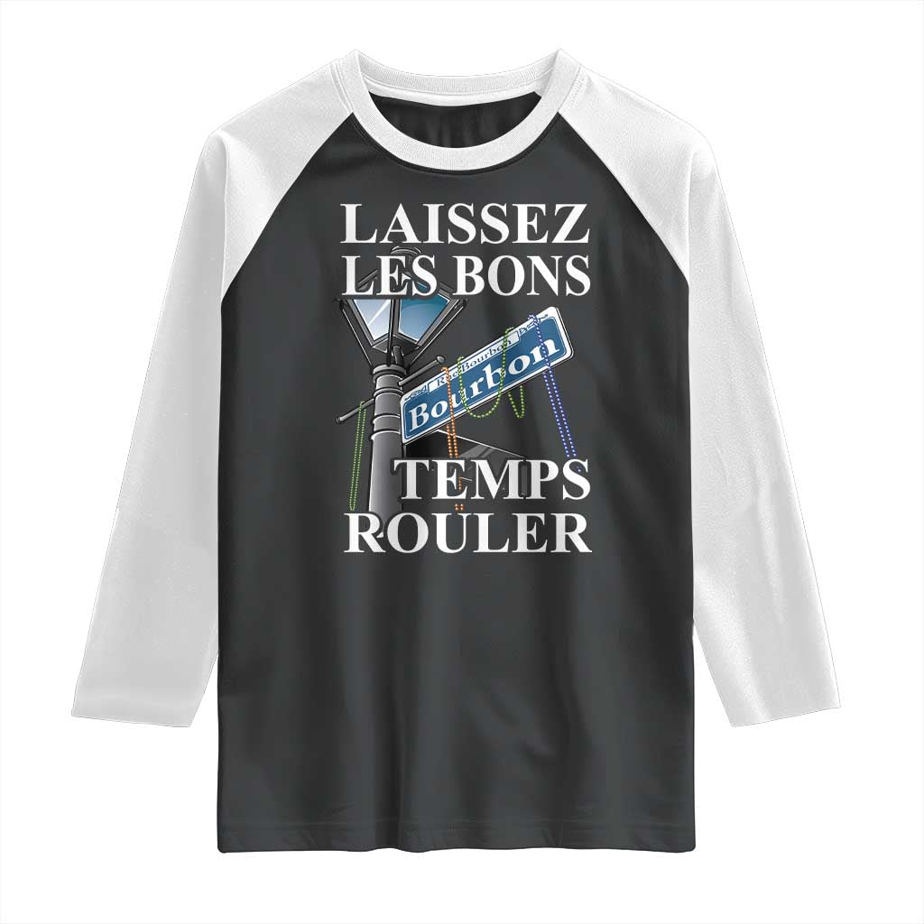 Funny Mardi Gras Laissez Les Bons Temps Rouler Raglan Shirt Bourbon Street Sign TS11 Black White Print Your Wear