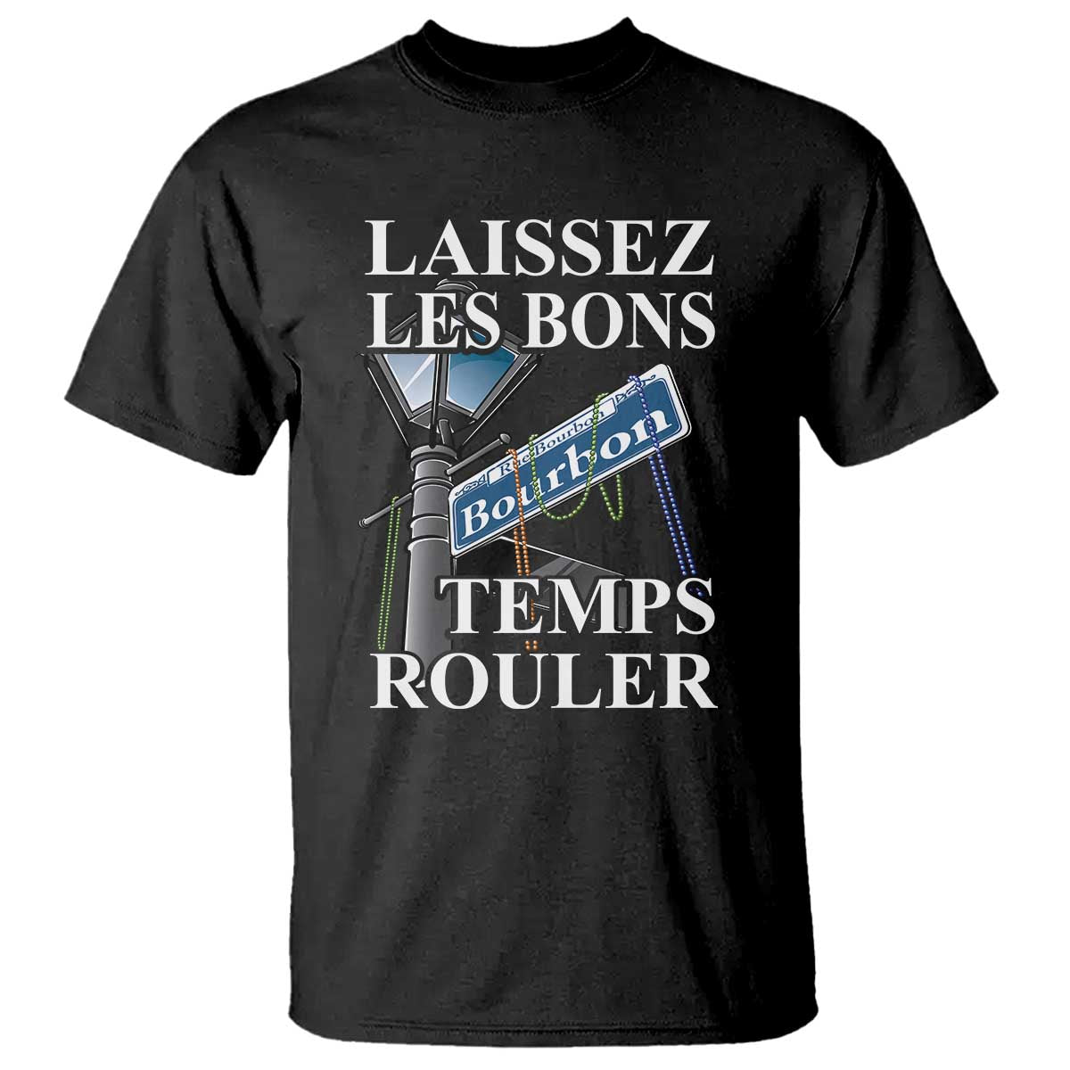 Funny Mardi Gras Laissez Les Bons Temps Rouler T Shirt Bourbon Street Sign TS11 Black Print Your Wear