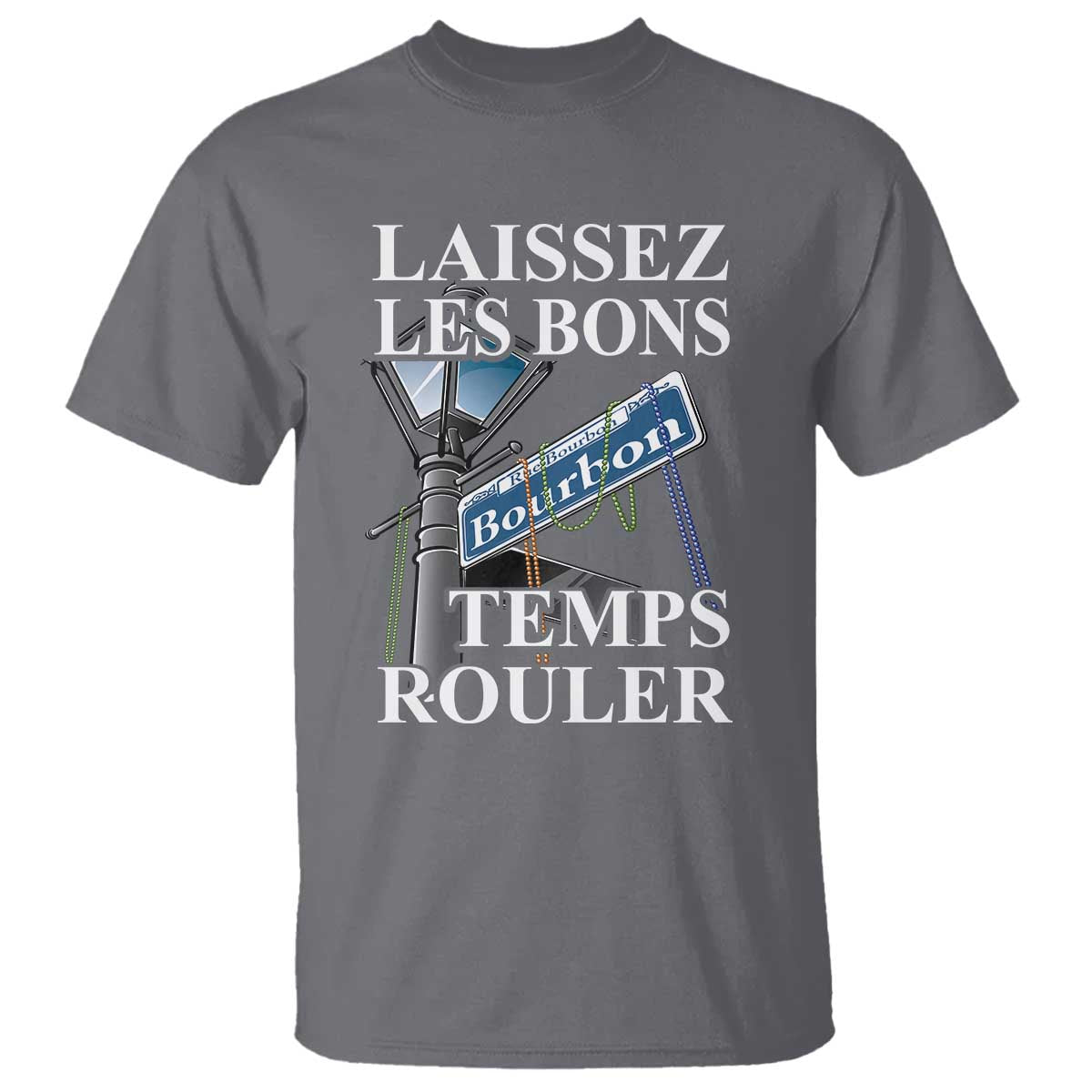 Funny Mardi Gras Laissez Les Bons Temps Rouler T Shirt Bourbon Street Sign TS11 Charcoal Print Your Wear
