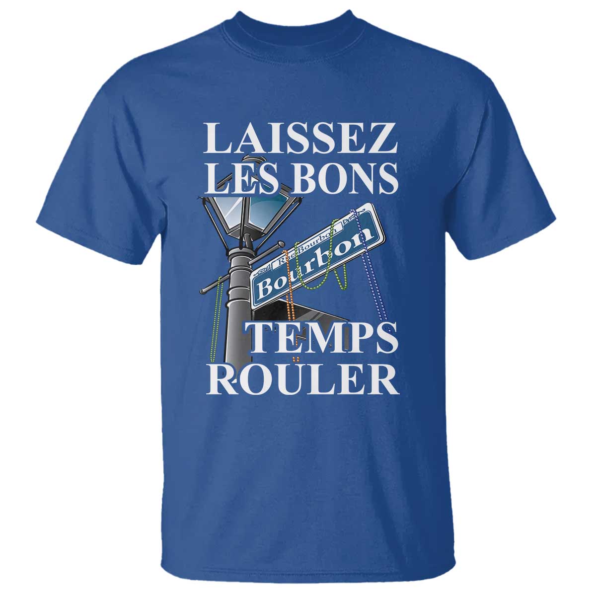 Funny Mardi Gras Laissez Les Bons Temps Rouler T Shirt Bourbon Street Sign TS11 Royal Blue Print Your Wear