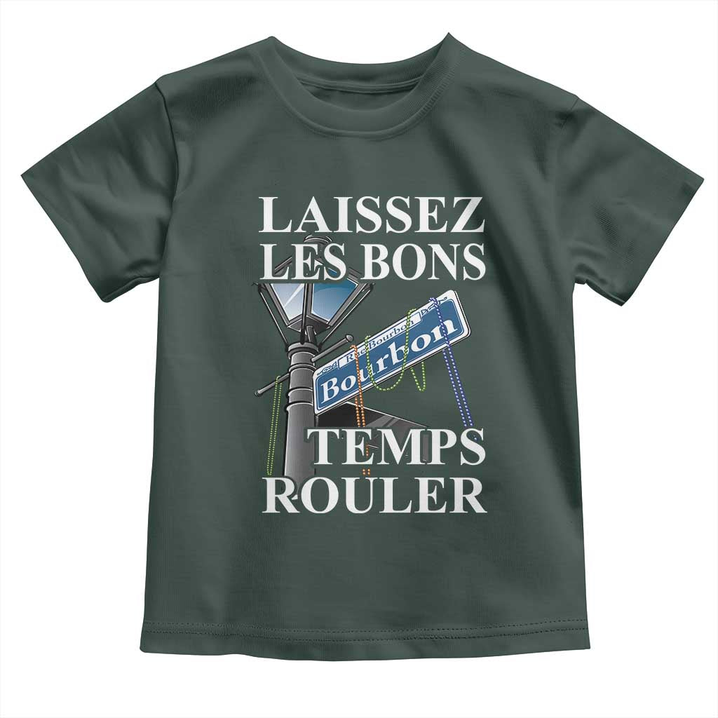 Funny Mardi Gras Laissez Les Bons Temps Rouler Toddler T Shirt Bourbon Street Sign TS11 Dark Forest Green Print Your Wear