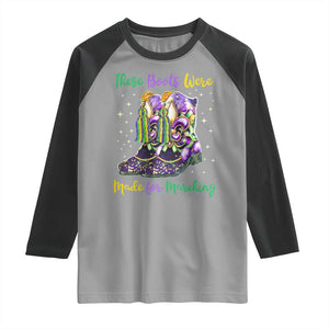 Funny Mardi Gras Raglan Shirt These Boots Were Made For Marching TS11 Sport Gray Black Print Your Wear
