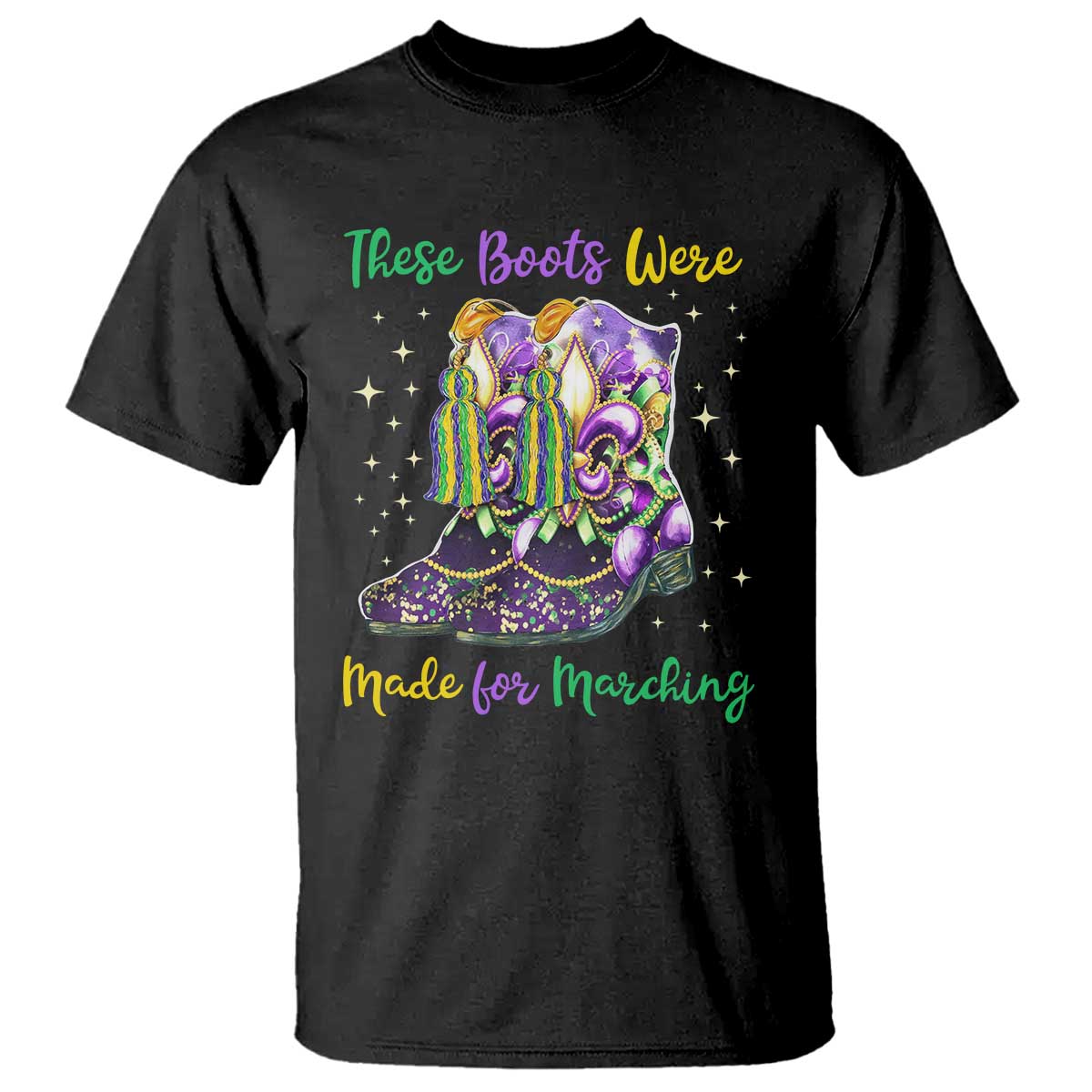 Funny Mardi Gras T Shirt These Boots Were Made For Marching TS11 Black Print Your Wear