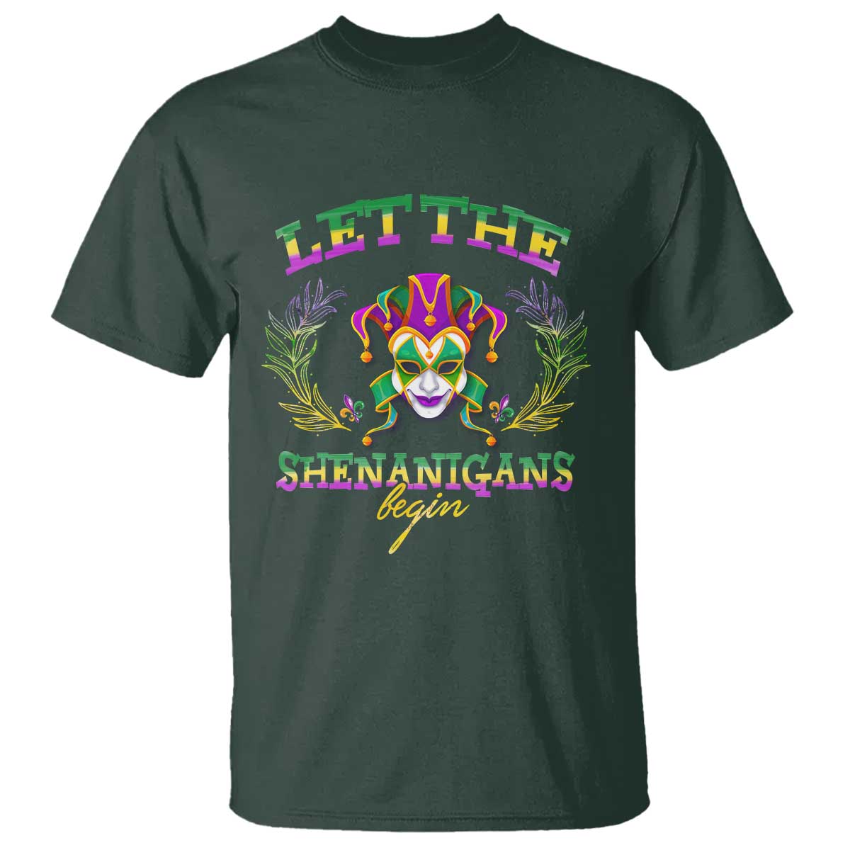 Funny Mardi Gras T Shirt Let The Shenanigans Begin Jester Hat TS11 Dark Forest Green Print Your Wear