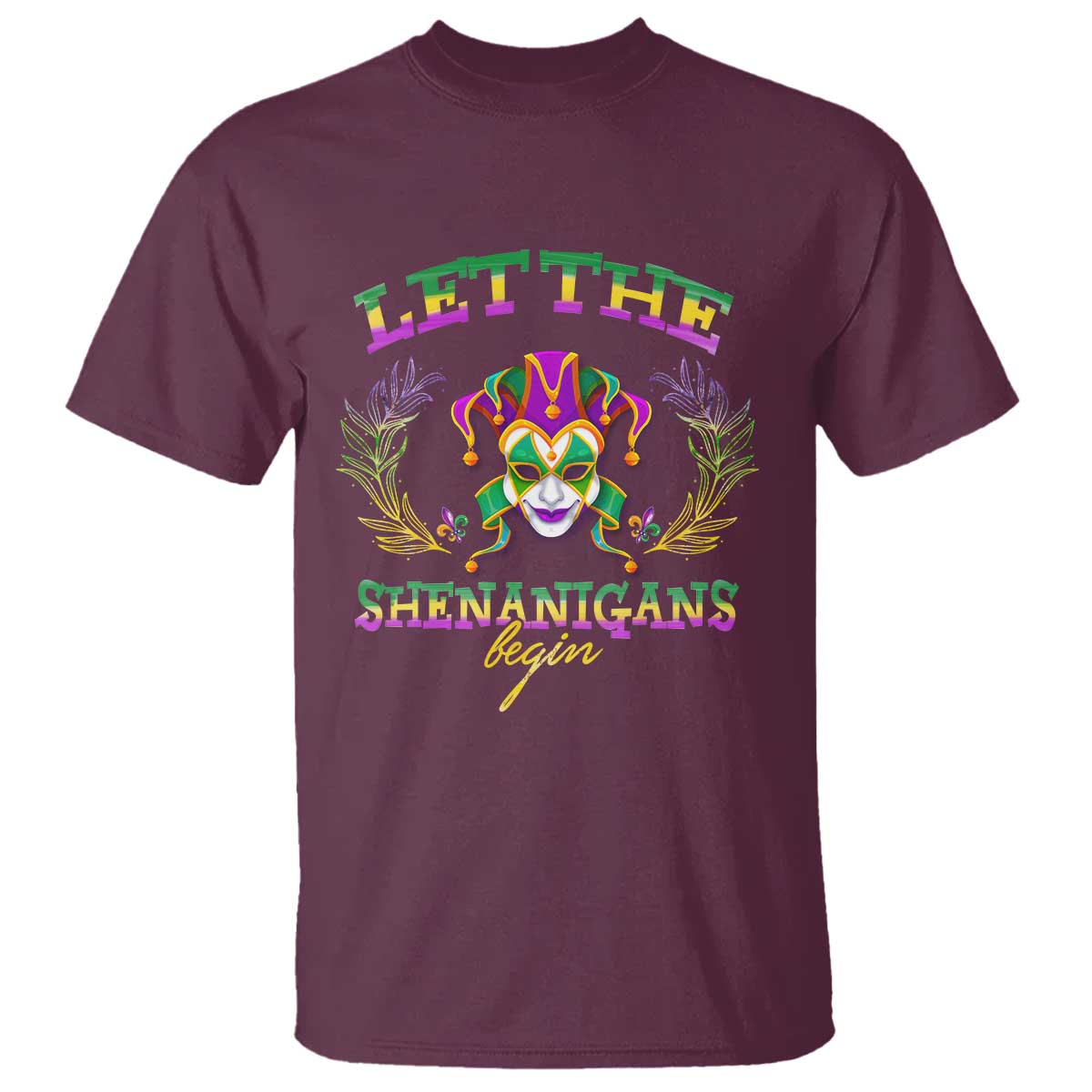 Funny Mardi Gras T Shirt Let The Shenanigans Begin Jester Hat TS11 Maroon Print Your Wear