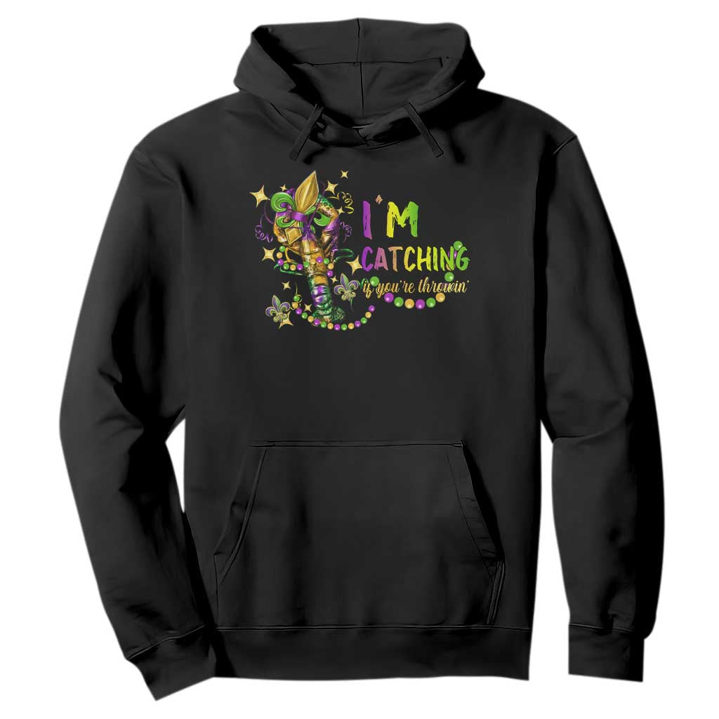 Funny I'm Catchin' If You're Throwin' Mardi Gras Hoodie Crawfish Beads Fleur De Lys TS11 Black Print Your Wear
