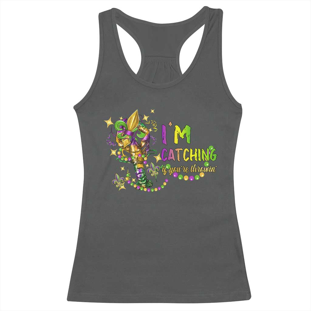 Funny I'm Catchin' If You're Throwin' Mardi Gras Racerback Tank Top Crawfish Beads Fleur De Lys TS11 Dark Heather Print Your Wear