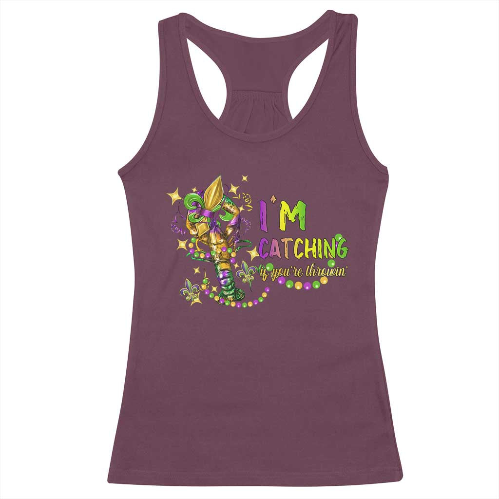 Funny I'm Catchin' If You're Throwin' Mardi Gras Racerback Tank Top Crawfish Beads Fleur De Lys TS11 Maroon Print Your Wear