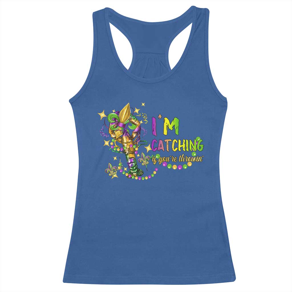 Funny I'm Catchin' If You're Throwin' Mardi Gras Racerback Tank Top Crawfish Beads Fleur De Lys TS11 Royal Blue Print Your Wear