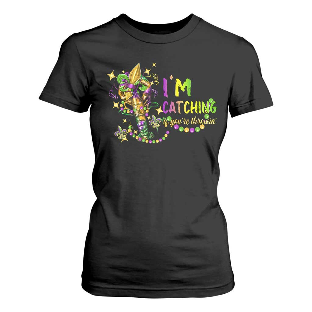Funny I'm Catchin' If You're Throwin' Mardi Gras T Shirt For Women Crawfish Beads Fleur De Lys TS11 Black Print Your Wear