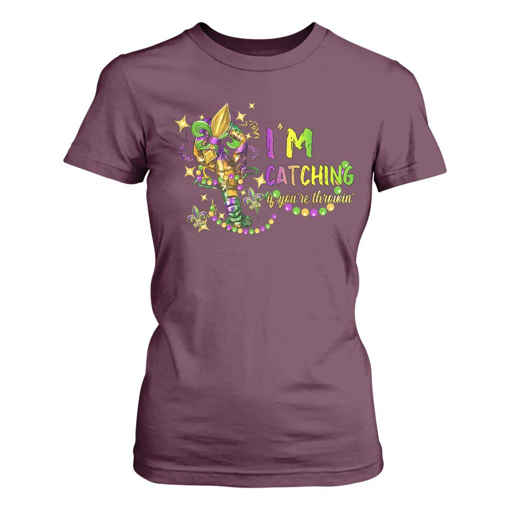 Funny I'm Catchin' If You're Throwin' Mardi Gras T Shirt For Women Crawfish Beads Fleur De Lys TS11 Maroon Print Your Wear