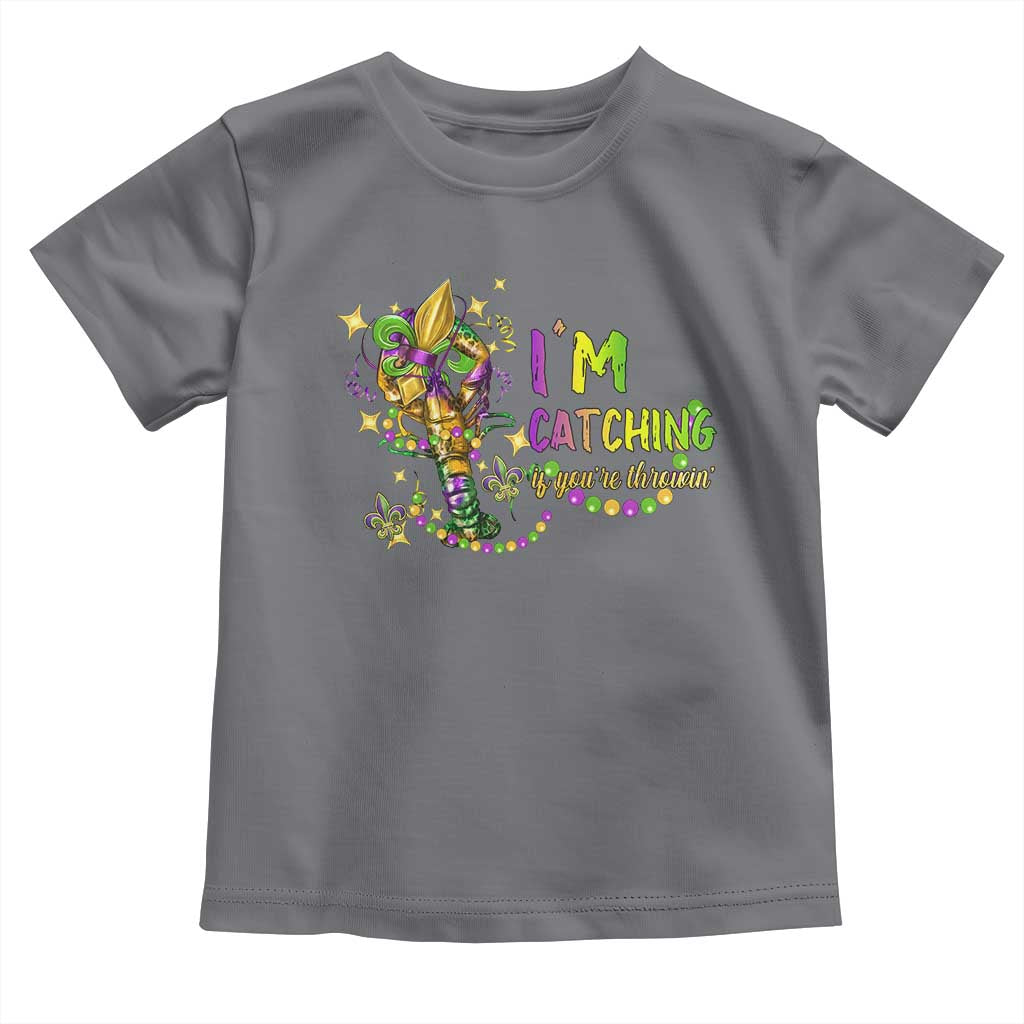 Funny I'm Catchin' If You're Throwin' Mardi Gras Toddler T Shirt Crawfish Beads Fleur De Lys TS11 Charcoal Print Your Wear