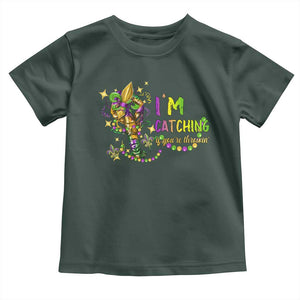 Funny I'm Catchin' If You're Throwin' Mardi Gras Toddler T Shirt Crawfish Beads Fleur De Lys TS11 Dark Forest Green Print Your Wear