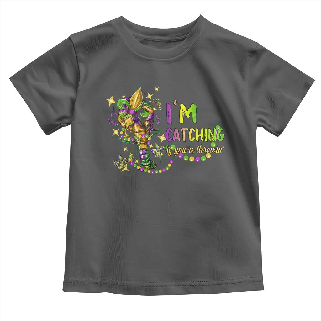Funny I'm Catchin' If You're Throwin' Mardi Gras Toddler T Shirt Crawfish Beads Fleur De Lys TS11 Dark Heather Print Your Wear