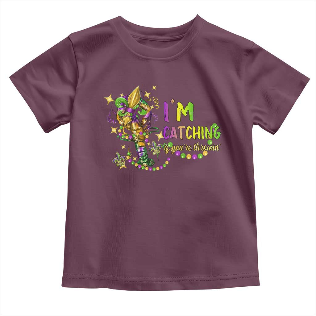 Funny I'm Catchin' If You're Throwin' Mardi Gras Toddler T Shirt Crawfish Beads Fleur De Lys TS11 Maroon Print Your Wear
