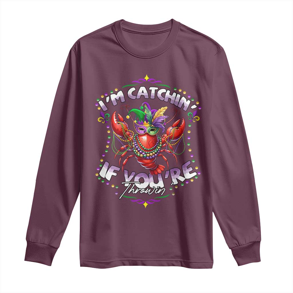 Funny I'm Catchin' If You're Throwin' Mardi Gras Long Sleeve Shirt Crawfish Beads Jester Hat TS11 Maroon Print Your Wear