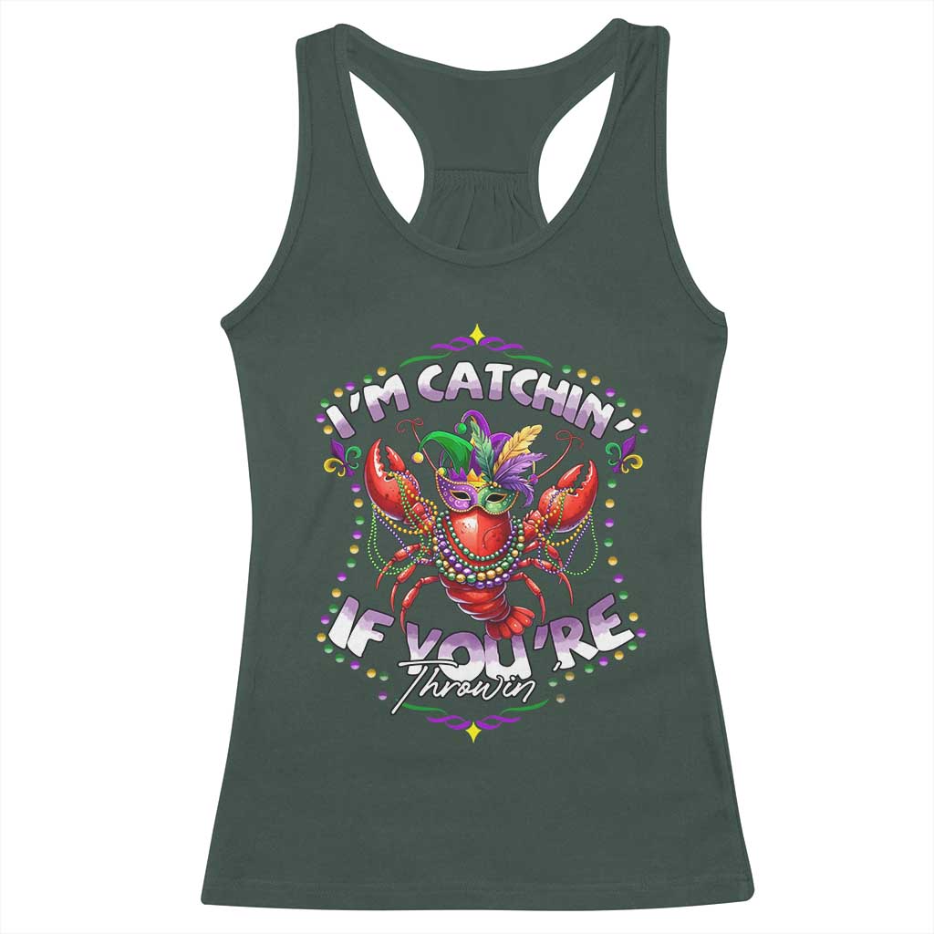 Funny I'm Catchin' If You're Throwin' Mardi Gras Racerback Tank Top Crawfish Beads Jester Hat TS11 Dark Forest Green Print Your Wear