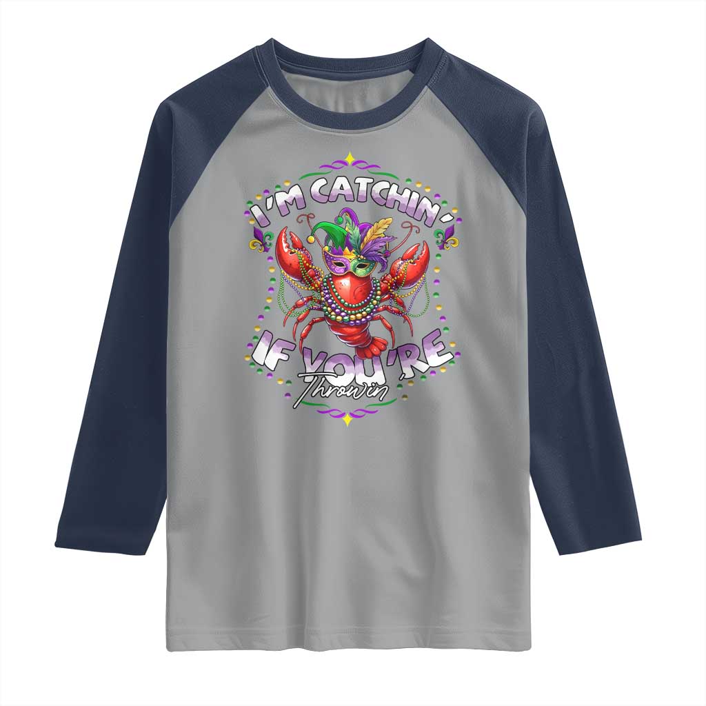 Funny I'm Catchin' If You're Throwin' Mardi Gras Raglan Shirt Crawfish Beads Jester Hat TS11 Sport Gray Navy Print Your Wear