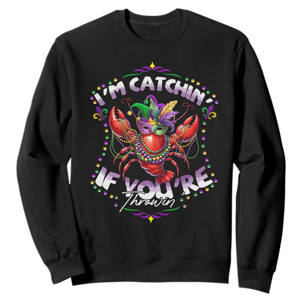 Funny I'm Catchin' If You're Throwin' Mardi Gras Sweatshirt Crawfish Beads Jester Hat TS11 Black Print Your Wear