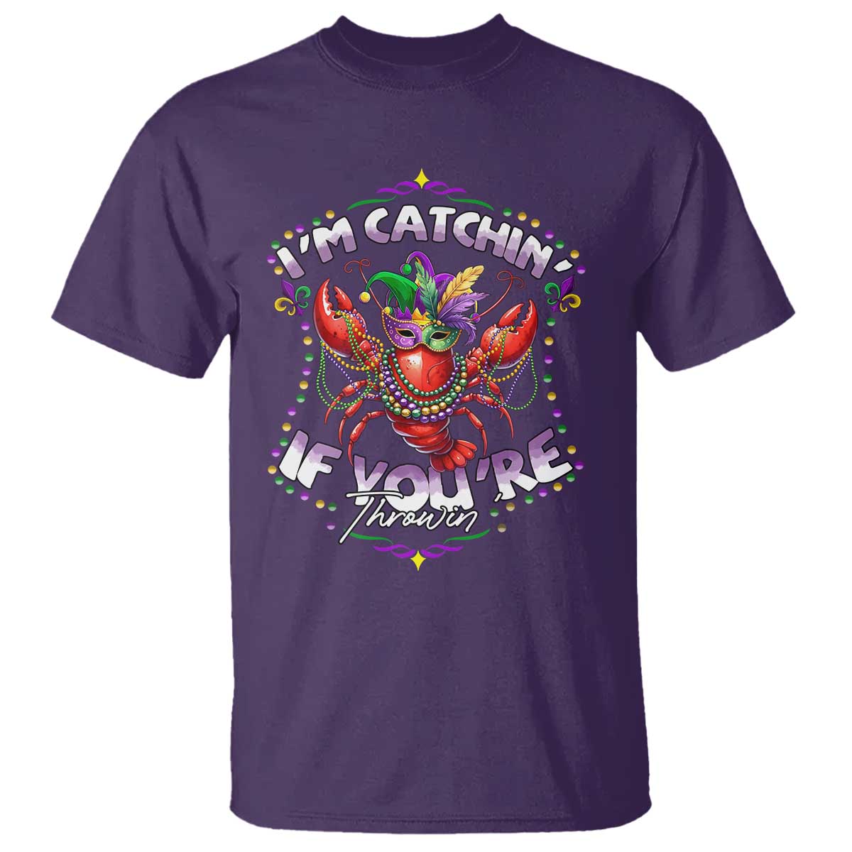 Funny I'm Catchin' If You're Throwin' Mardi Gras T Shirt Crawfish Beads Jester Hat TS11 Purple Print Your Wear