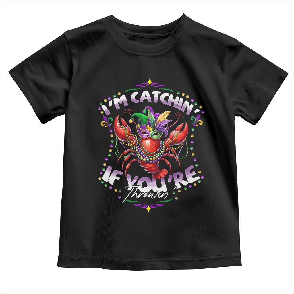 Funny I'm Catchin' If You're Throwin' Mardi Gras Toddler T Shirt Crawfish Beads Jester Hat TS11 Black Print Your Wear