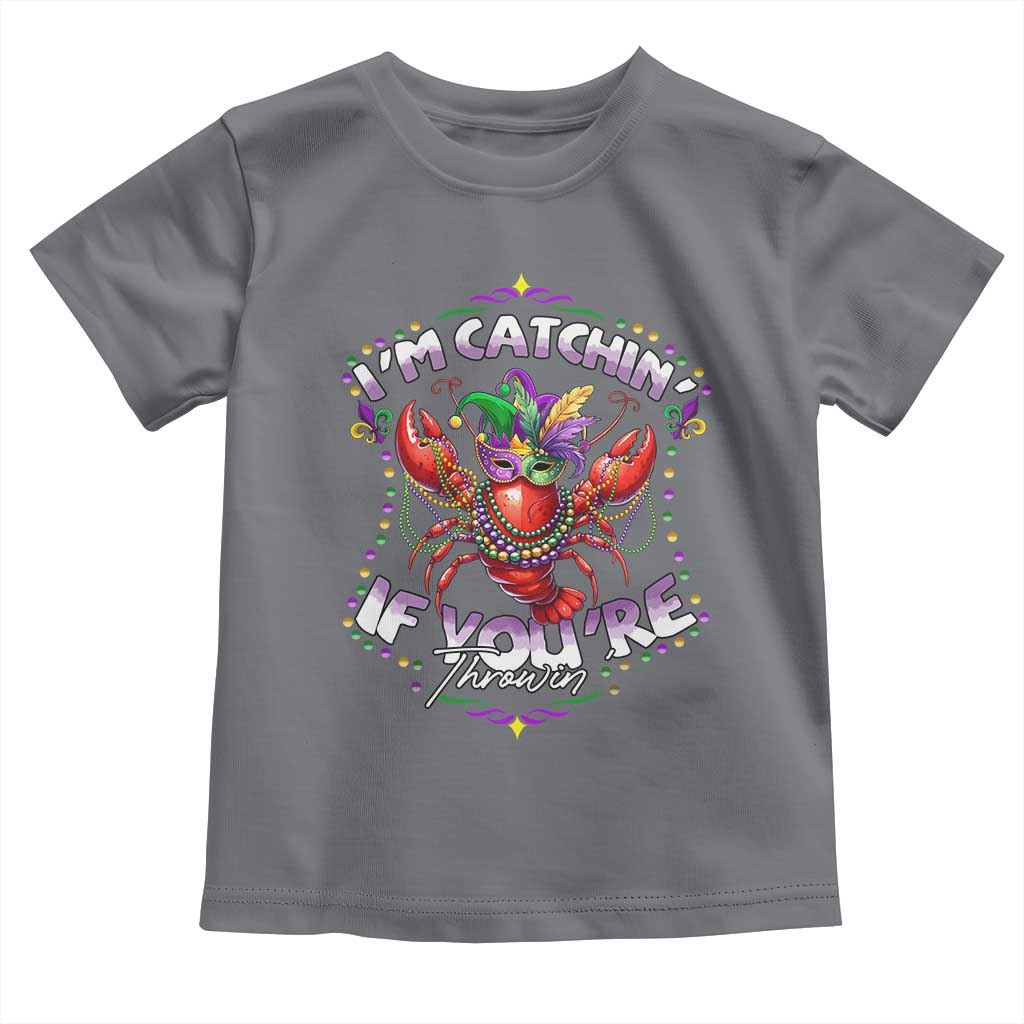 Funny I'm Catchin' If You're Throwin' Mardi Gras Toddler T Shirt Crawfish Beads Jester Hat TS11 Charcoal Print Your Wear