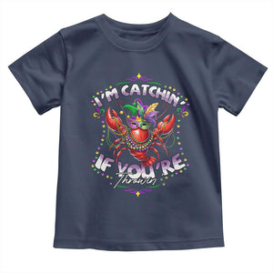 Funny I'm Catchin' If You're Throwin' Mardi Gras Toddler T Shirt Crawfish Beads Jester Hat TS11 Navy Print Your Wear