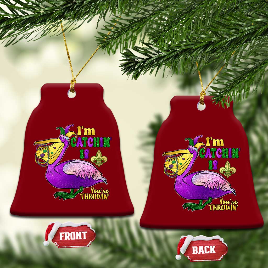 Funny Mardi Gras Pelican Ceramic Ornament I'm Catchin' If You're Throwin' Beads Doubloons TS11 Print Your Wear