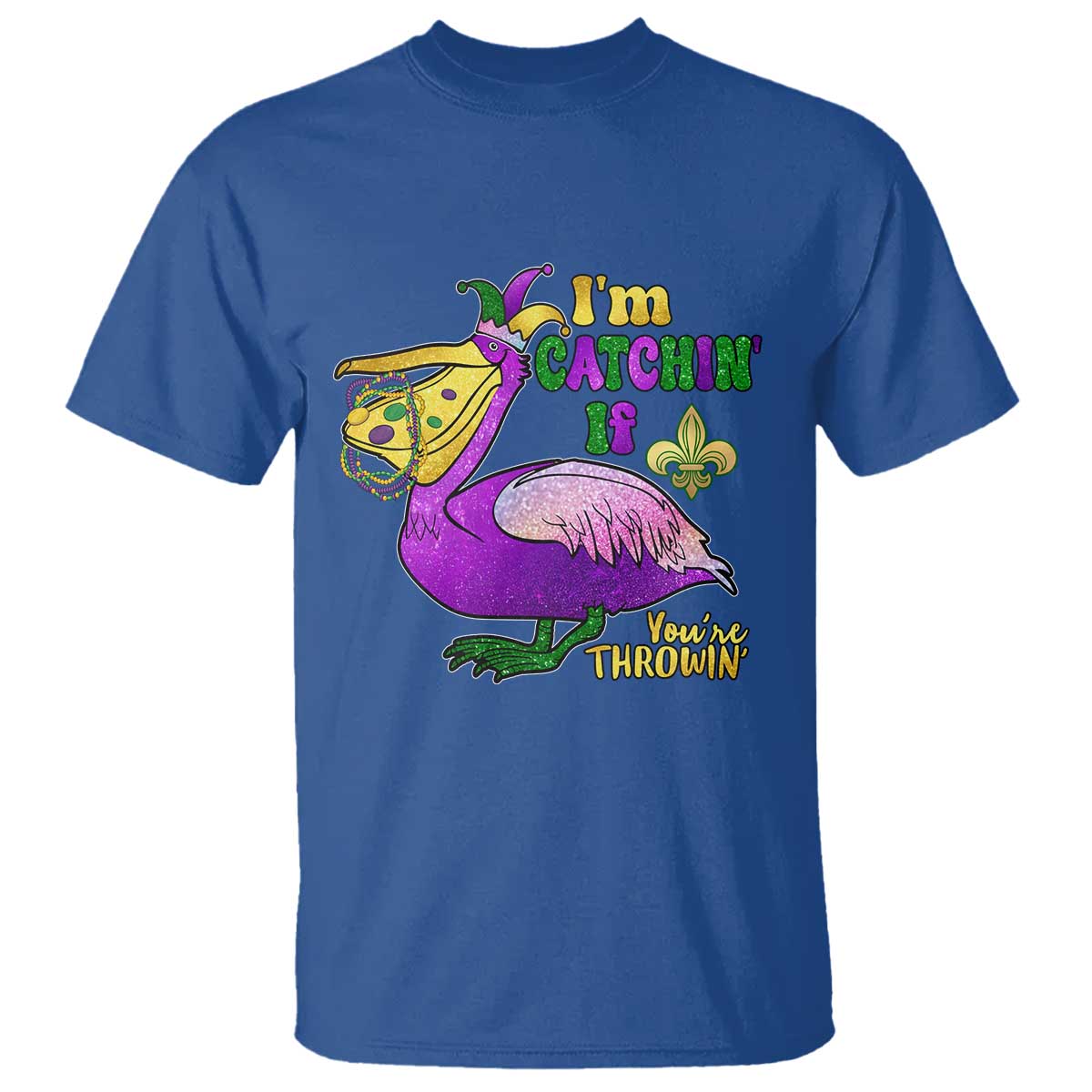 Funny Mardi Gras Pelican T Shirt I'm Catchin' If You're Throwin' Beads Doubloons TS11 Royal Blue Print Your Wear