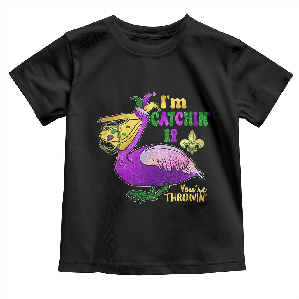 Funny Mardi Gras Pelican Toddler T Shirt I'm Catchin' If You're Throwin' Beads Doubloons TS11 Black Print Your Wear
