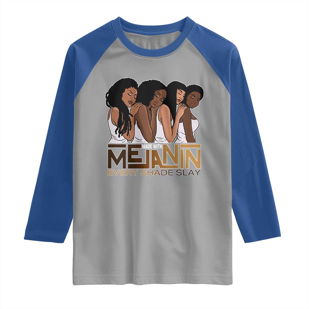Made With Melanin Every Shade Slays Raglan Shirt Proud African American TS11 Sport Gray Royal Print Your Wear