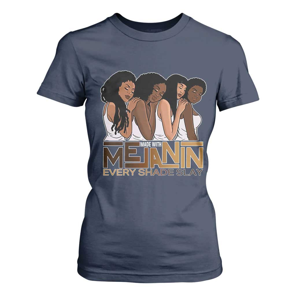Made With Melanin Every Shade Slays T Shirt For Women Proud African American TS11 Navy Print Your Wear