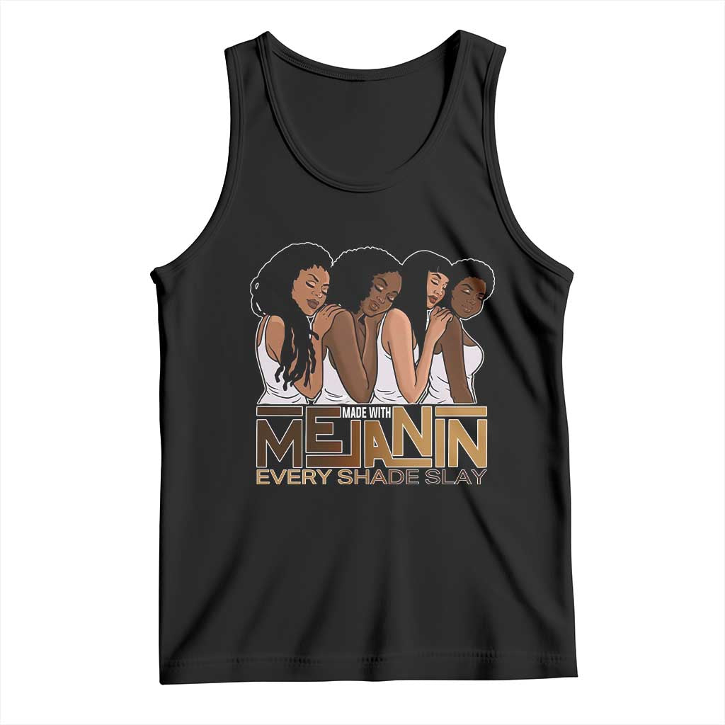 Made With Melanin Every Shade Slays Tank Top Proud African American TS11 Black Print Your Wear