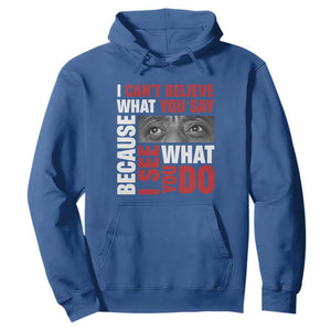 James Baldwin Inspirational Quotes Hoodie I Can't Believe What You Say Because I See What You Do Black History Month TS11 Royal Blue Print Your Wear