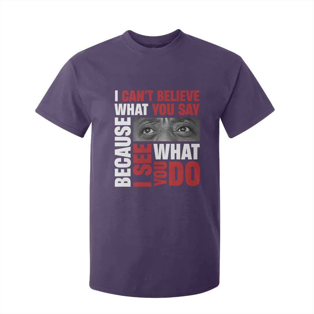 James Baldwin Inspirational Quotes T Shirt For Kid I Can't Believe What You Say Because I See What You Do Black History Month TS11 Purple Print Your Wear