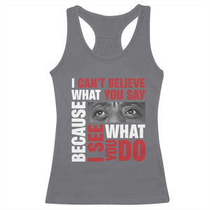 James Baldwin Inspirational Quotes Racerback Tank Top I Can't Believe What You Say Because I See What You Do Black History Month TS11 Charcoal Print Your Wear