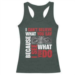 James Baldwin Inspirational Quotes Racerback Tank Top I Can't Believe What You Say Because I See What You Do Black History Month TS11 Dark Forest Green Print Your Wear