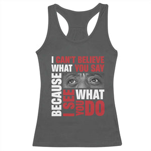 James Baldwin Inspirational Quotes Racerback Tank Top I Can't Believe What You Say Because I See What You Do Black History Month TS11 Dark Heather Print Your Wear