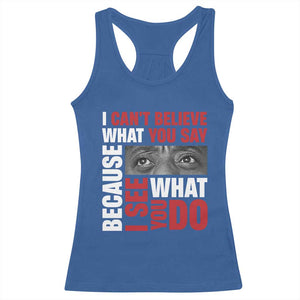 James Baldwin Inspirational Quotes Racerback Tank Top I Can't Believe What You Say Because I See What You Do Black History Month TS11 Royal Blue Print Your Wear