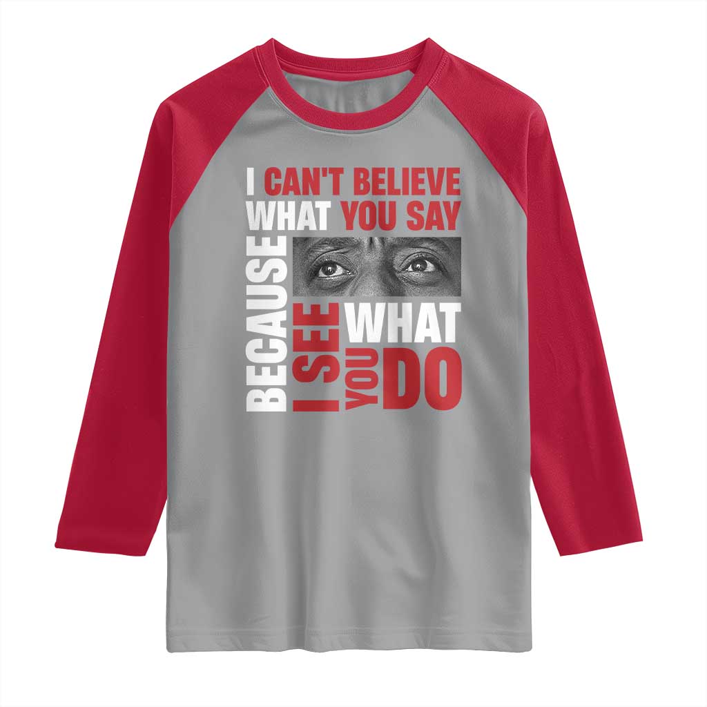James Baldwin Inspirational Quotes Raglan Shirt I Can't Believe What You Say Because I See What You Do Black History Month TS11 Sport Gray Red Print Your Wear