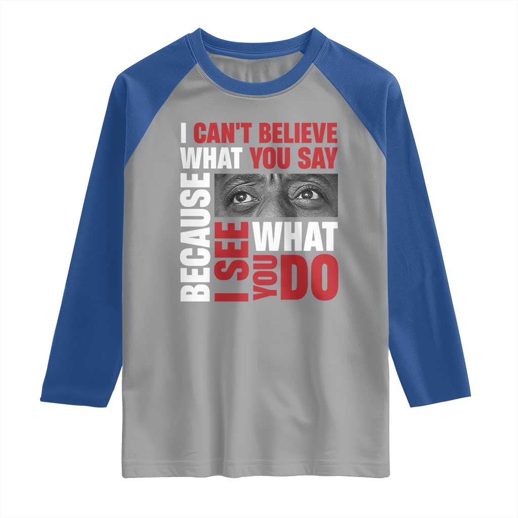 James Baldwin Inspirational Quotes Raglan Shirt I Can't Believe What You Say Because I See What You Do Black History Month TS11 Sport Gray Royal Print Your Wear
