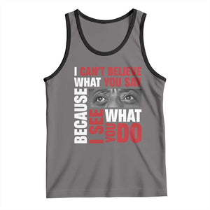 James Baldwin Inspirational Quotes Tank Top I Can't Believe What You Say Because I See What You Do Black History Month TS11 Deep Heather Black Print Your Wear