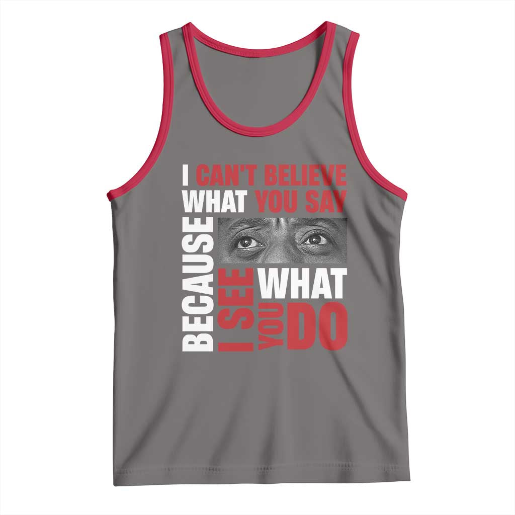 James Baldwin Inspirational Quotes Tank Top I Can't Believe What You Say Because I See What You Do Black History Month TS11 Deep Heather Red Print Your Wear