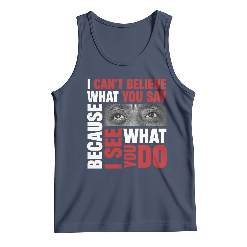 James Baldwin Inspirational Quotes Tank Top I Can't Believe What You Say Because I See What You Do Black History Month TS11 Navy Print Your Wear