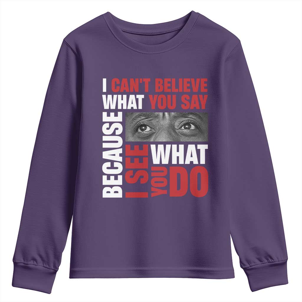 James Baldwin Inspirational Quotes Youth Sweatshirt I Can't Believe What You Say Because I See What You Do Black History Month TS11 Purple Print Your Wear