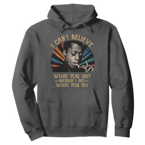 James Baldwin Inspirational Quotes Hoodie I Can't Believe What You Say Because I See What You Do Retro Stripes TS11 Dark Heather Print Your Wear