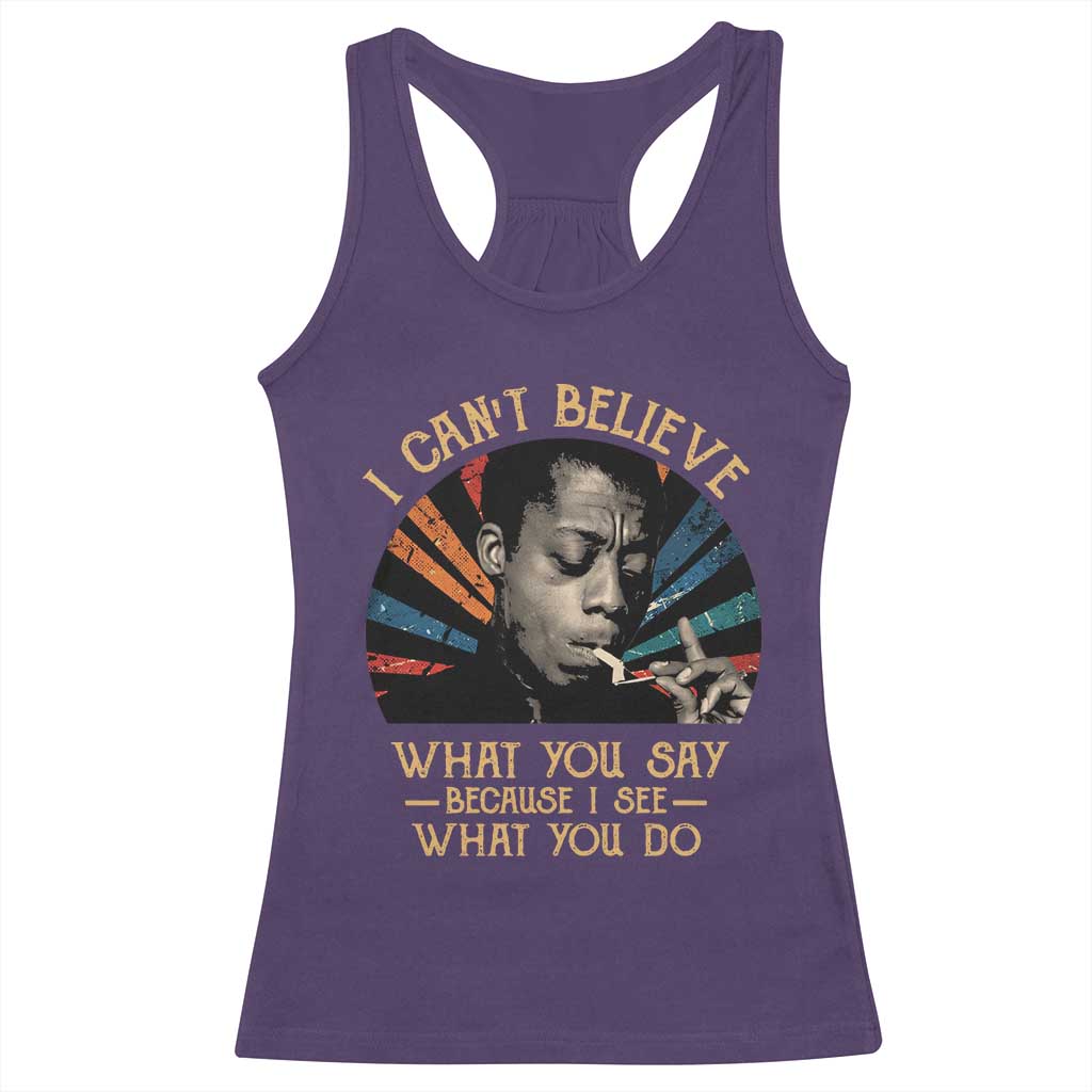 James Baldwin Inspirational Quotes Racerback Tank Top I Can't Believe What You Say Because I See What You Do Retro Stripes TS11 Purple Print Your Wear